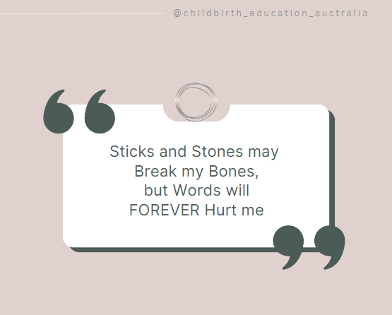 Sticks and Stones may break my bones, but words will FOREVER hurt me...